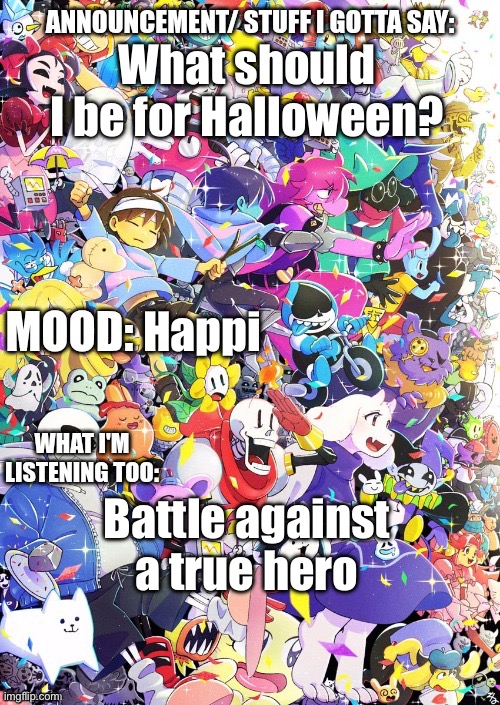 Thx buildingthebob | What should I be for Halloween? Happi; Battle against a true hero | image tagged in buildingthebob's template | made w/ Imgflip meme maker