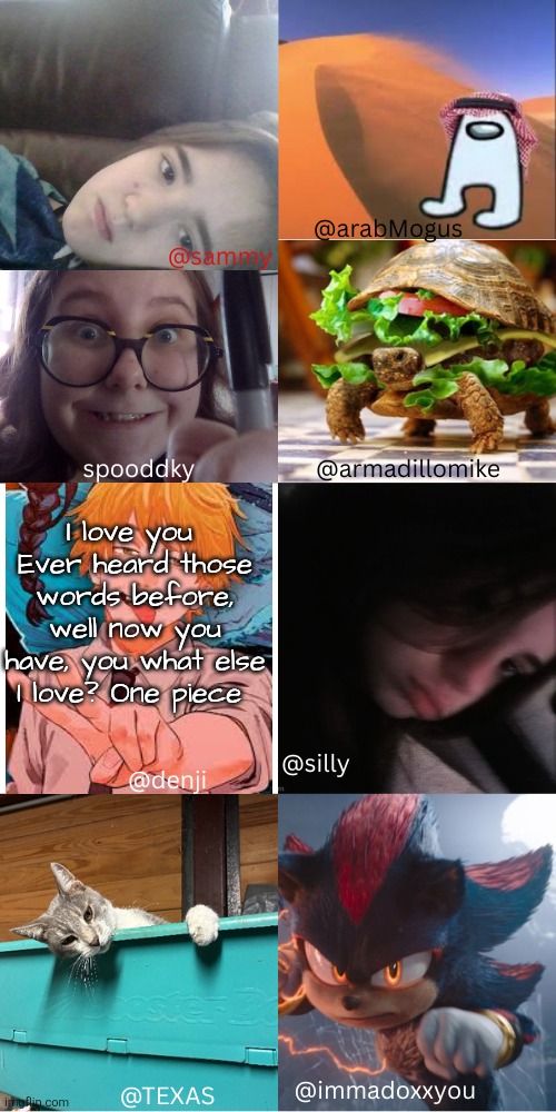 MULTI-SHARED TEMP!! | I love you 
Ever heard those words before, well now you have, you what else I love? One piece | image tagged in multi-shared temp | made w/ Imgflip meme maker
