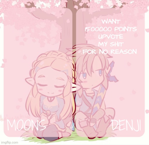 moons and denji - zelda n link temp | WANT 1500000 POINTS UPVOTE MY SHIT FOR NO REASON | image tagged in moons and denji - zelda n link temp | made w/ Imgflip meme maker