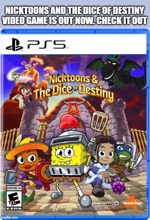Nicktoons and the Dice of Destiny video game is out now. Playstation & Xbox | NICKTOONS AND THE DICE OF DESTINY VIDEO GAME IS OUT NOW. CHECK IT OUT | image tagged in games,video games,playstation,xbox,nintendo switch,pc gaming | made w/ Imgflip meme maker