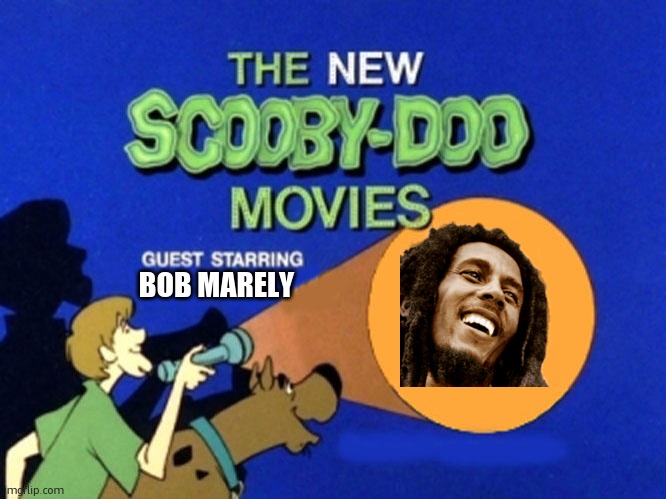 he and shaggy would be great friends | BOB MARELY | image tagged in scooby doo meets,weed,bob marley,stoned,shaggy | made w/ Imgflip meme maker