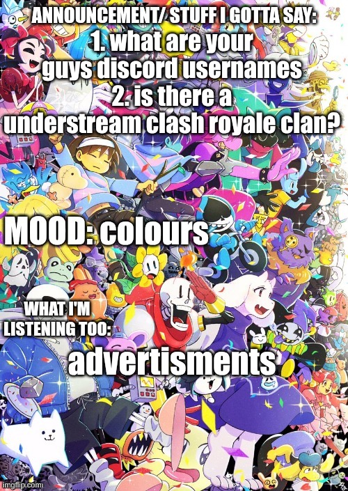 Discord | 1. what are your guys discord usernames
2. is there a understream clash royale clan? colours; advertisments | image tagged in buildingthebob's template | made w/ Imgflip meme maker
