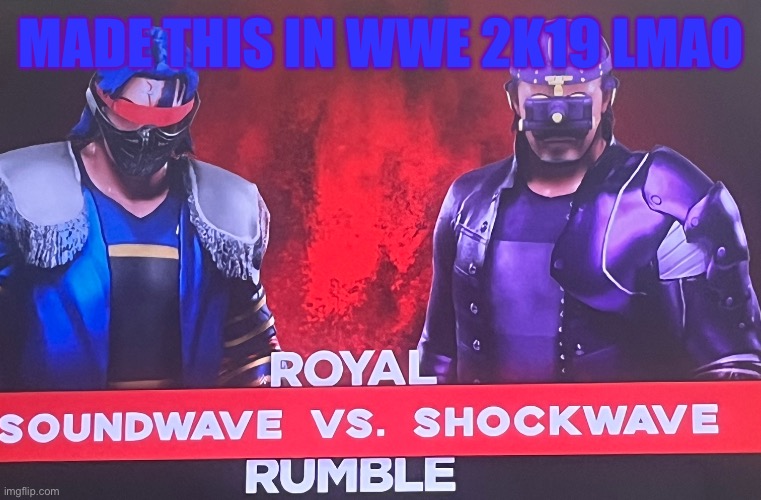 Dream match of a Transformers battle | MADE THIS IN WWE 2K19 LMAO | made w/ Imgflip meme maker