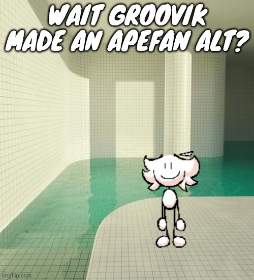 skrunkly poolrooms | WAIT GROOVIK MADE AN APEFAN ALT? | image tagged in skrunkly poolrooms | made w/ Imgflip meme maker