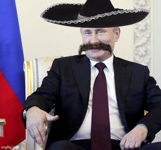 Putin meme | image tagged in mexican | made w/ Imgflip meme maker