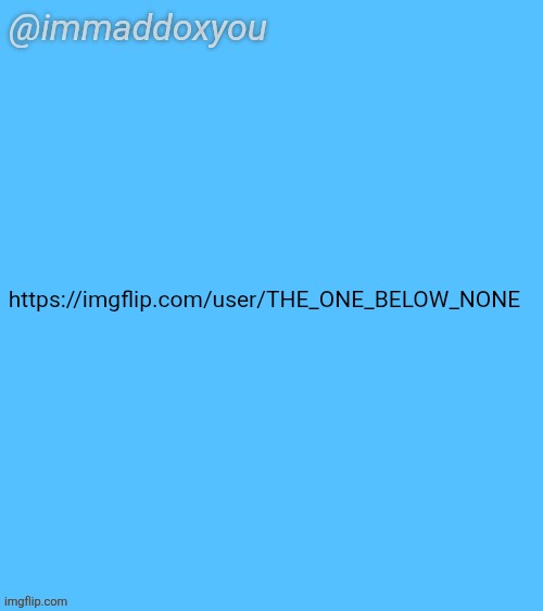 Report this dude for spamming | https://imgflip.com/user/THE_ONE_BELOW_NONE | image tagged in immaddoxyou blu temp | made w/ Imgflip meme maker