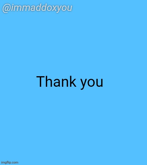 @whoever got rid of that mf | Thank you | image tagged in immaddoxyou blu temp | made w/ Imgflip meme maker