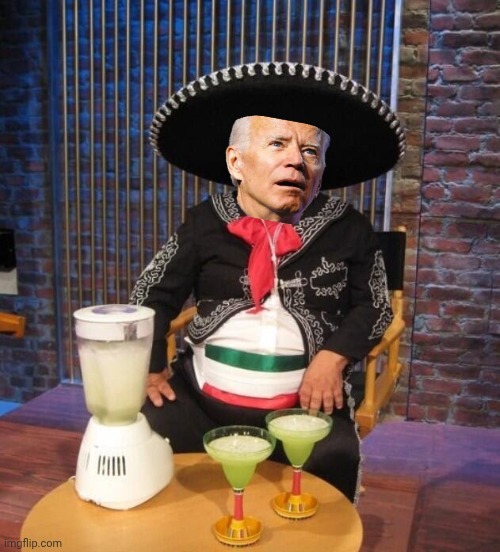 joe biden meme | image tagged in mexican | made w/ Imgflip meme maker