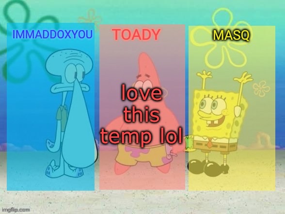 love this temp lol | image tagged in the best f king spongebob temp in the history of ever | made w/ Imgflip meme maker
