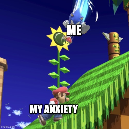 If only I could... | ME; MY ANXIETY | image tagged in ur dead mario | made w/ Imgflip meme maker