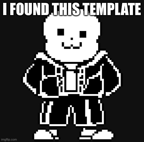 Tem | I FOUND THIS TEMPLATE | image tagged in bad tem time | made w/ Imgflip meme maker