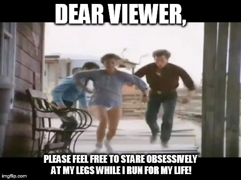Pantsless Rhonda Lebeck | DEAR VIEWER, PLEASE FEEL FREE TO STARE OBSESSIVELY AT MY LEGS WHILE I RUN FOR MY LIFE! | image tagged in rhonda lebeck,tremors,pants off,nice legs,rhonda running pantsless,rhonda in her underwear | made w/ Imgflip meme maker