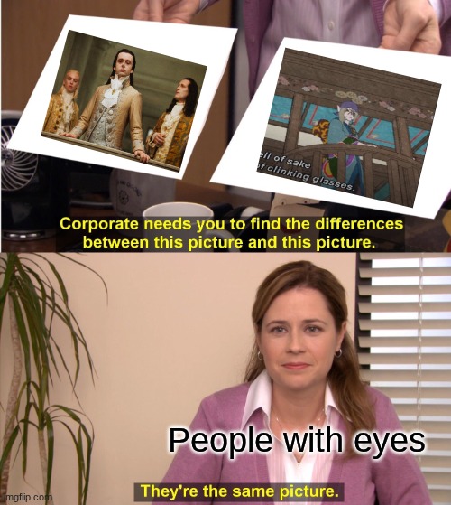OK, BUT AM I WRONG THO? Immortal creatures stare down at lower life forms from balcony? | People with eyes | image tagged in memes,they're the same picture | made w/ Imgflip meme maker