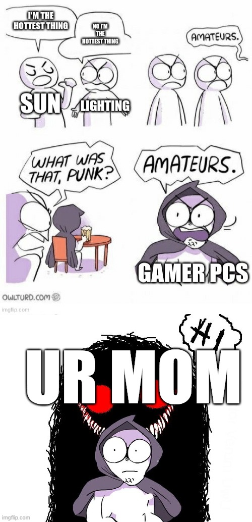 Teehee | UR MOM | image tagged in amateurs 3 0,lol so funny | made w/ Imgflip meme maker