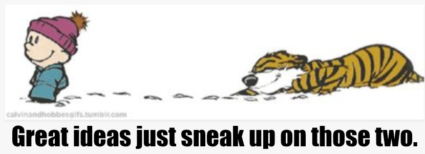 Better watch out | Great ideas just sneak up on those two. | image tagged in better watch out | made w/ Imgflip meme maker