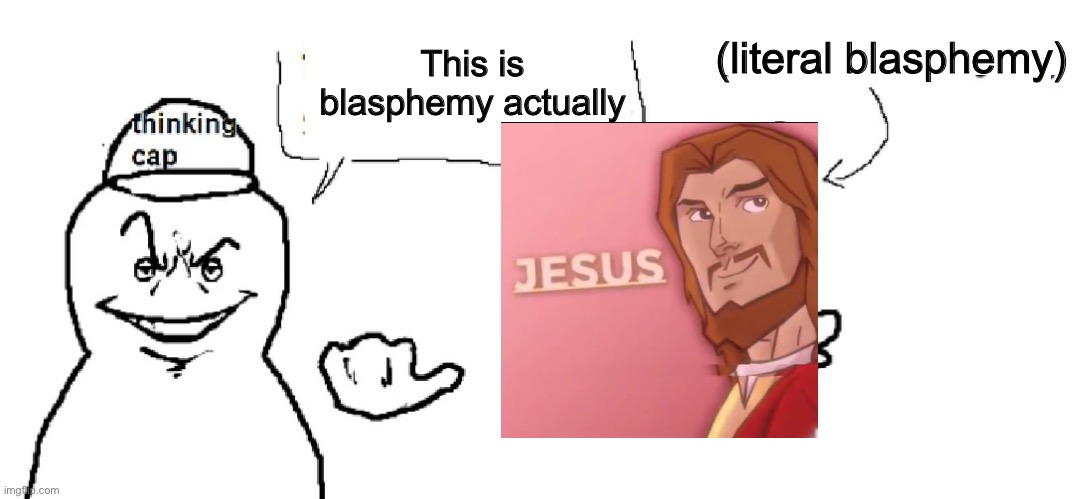 literal coolest thing ever | This is blasphemy actually (literal blasphemy) | image tagged in literal coolest thing ever | made w/ Imgflip meme maker
