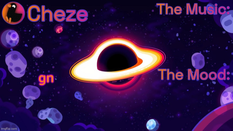 this is my favorite announcement temp | gn | image tagged in cheze black hole temp | made w/ Imgflip meme maker