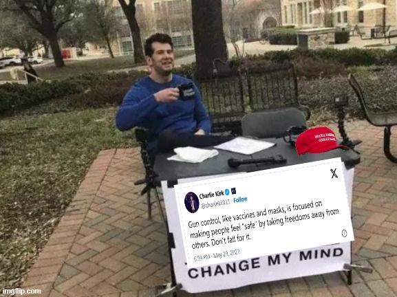 Change My Mind | image tagged in memes,change my mind | made w/ Imgflip meme maker