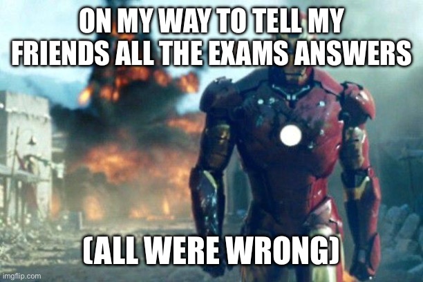 Walking out of class | ON MY WAY TO TELL MY FRIENDS ALL THE EXAMS ANSWERS; (ALL WERE WRONG) | image tagged in walking out of class after killing an exam | made w/ Imgflip meme maker