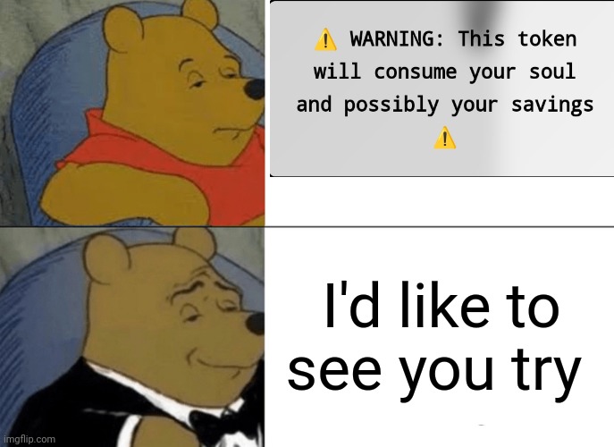 Tuxedo Winnie The Pooh Meme | I'd like to see you try | image tagged in memes,tuxedo winnie the pooh | made w/ Imgflip meme maker