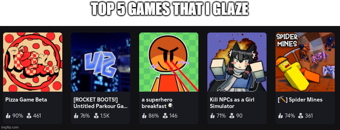 they r cool imo | TOP 5 GAMES THAT I GLAZE | image tagged in roblox,games,idk what to put here | made w/ Imgflip meme maker