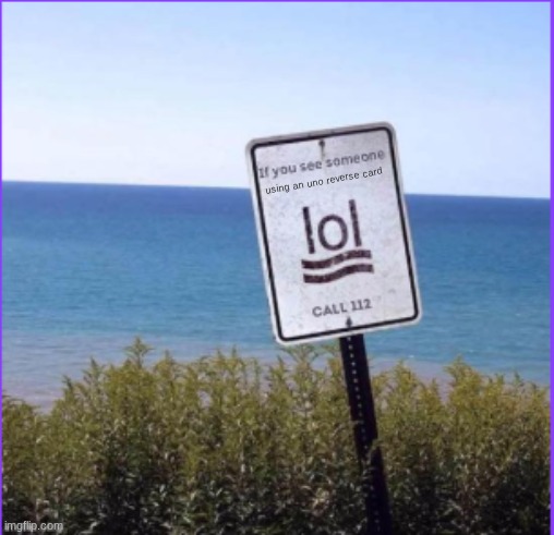 If you see someone X call 112 | using an uno reverse card | image tagged in if you see someone | made w/ Imgflip meme maker