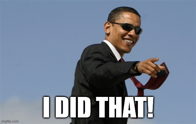 Cool Obama Meme | I DID THAT! | image tagged in memes,cool obama | made w/ Imgflip meme maker