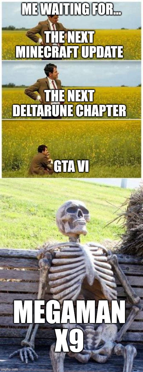 ME WAITING FOR... THE NEXT MINECRAFT UPDATE; THE NEXT DELTARUNE CHAPTER; GTA VI; MEGAMAN X9 | image tagged in mr bean waiting,memes,waiting skeleton | made w/ Imgflip meme maker