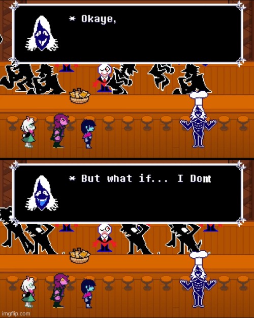 Okaye, but what if... I do | nt | image tagged in okaye but what if i do | made w/ Imgflip meme maker