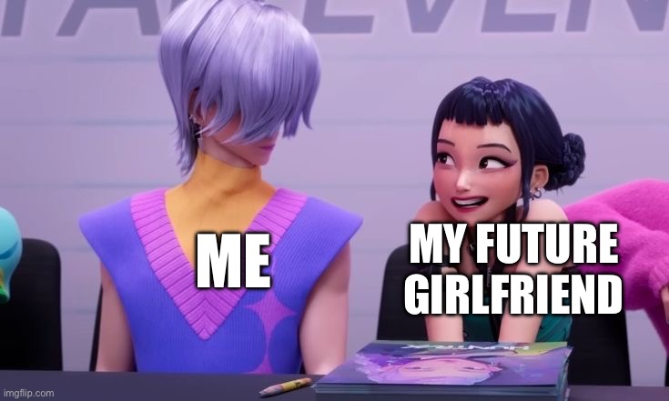Hehe. Whazup? | ME; MY FUTURE GIRLFRIEND | image tagged in hehe whazup | made w/ Imgflip meme maker