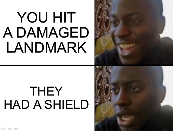 Those Darn Shields | YOU HIT A DAMAGED LANDMARK; THEY HAD A SHIELD | image tagged in oh yeah oh no,monopoly go,phone game,app,landmark | made w/ Imgflip meme maker
