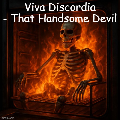 yeah | Viva Discordia - That Handsome Devil | image tagged in yeah | made w/ Imgflip meme maker