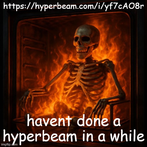 https://hyperbeam.com/i/yf7cAO8r | https://hyperbeam.com/i/yf7cAO8r; havent done a hyperbeam in a while | image tagged in yeah | made w/ Imgflip meme maker