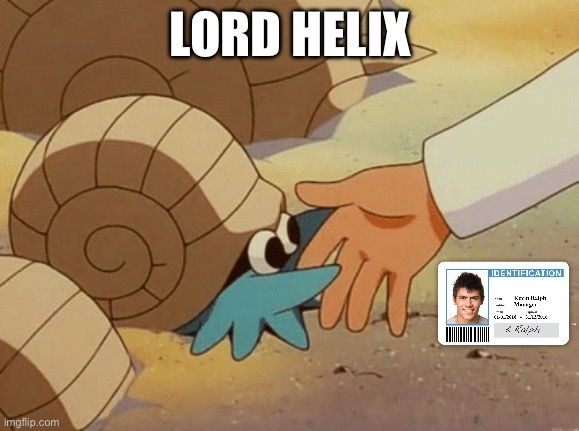 Lord helix! | LORD HELIX | image tagged in lord helix,pokemon,not a meme | made w/ Imgflip meme maker