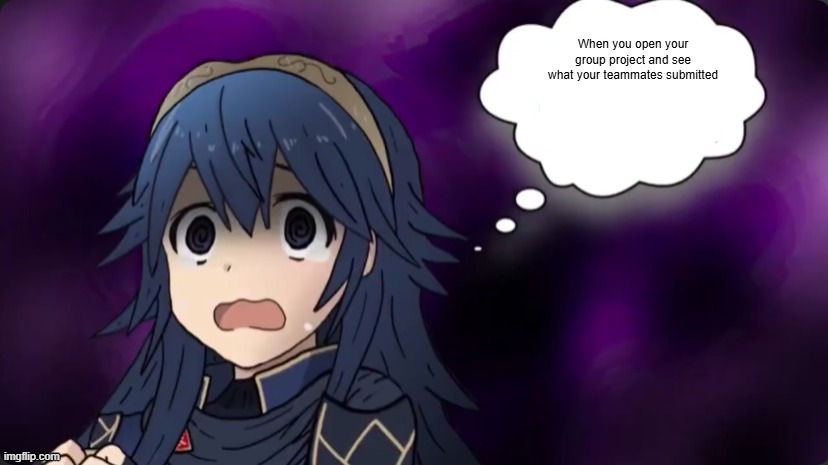Lucina WTF | When you open your group project and see what your teammates submitted | image tagged in lucina wtf,fire emblem,anime,wtf | made w/ Imgflip meme maker