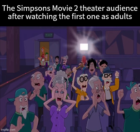 We've waited very long for a sequel | The Simpsons Movie 2 theater audience after watching the first one as adults | image tagged in memes,funny,the simpsons,movie,cartoon | made w/ Imgflip meme maker
