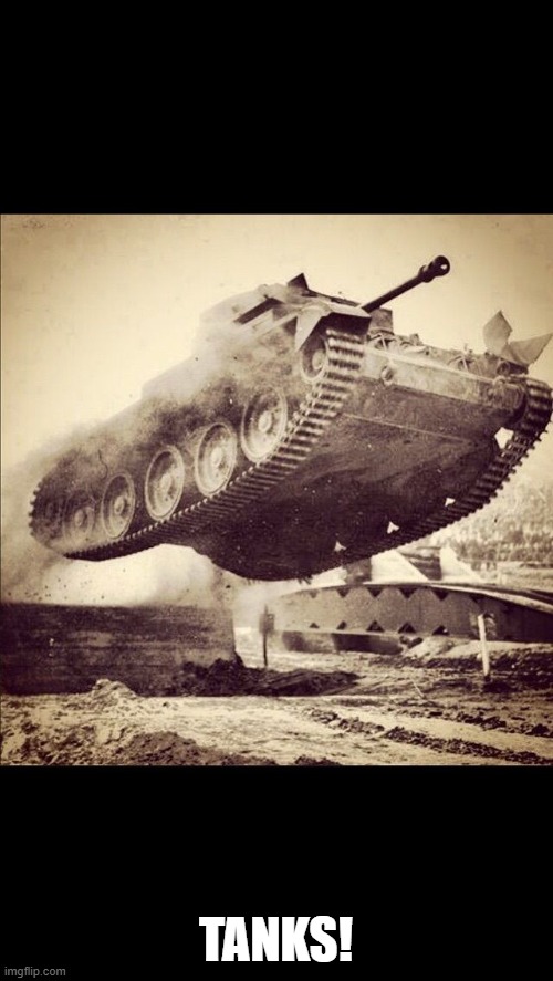 Tanks away | TANKS! | image tagged in tanks away | made w/ Imgflip meme maker