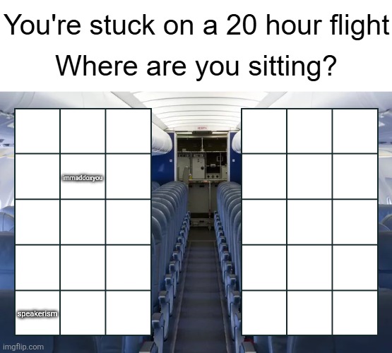 sorry if ts is kinda hard to read | immaddoxyou; speakerism | image tagged in you're stuck on a 20 hour flight | made w/ Imgflip meme maker