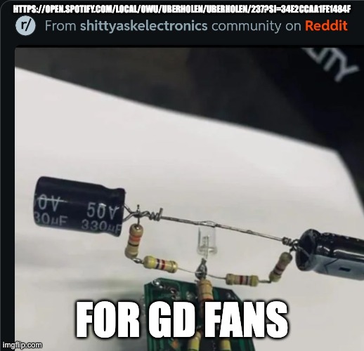 for gd fans | HTTPS://OPEN.SPOTIFY.COM/LOCAL/OWU/UBERHOLEN/UBERHOLEN/237?SI=34E2CCAA1FE1484F; FOR GD FANS | image tagged in owu strong | made w/ Imgflip meme maker