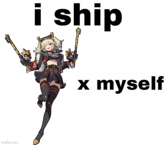I ship Myself X | image tagged in i ship myself x | made w/ Imgflip meme maker