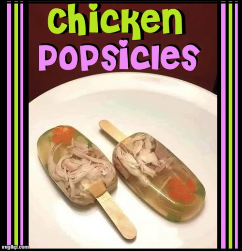 Something Refreshing... from Satan | image tagged in vince vance,chicken,popsicles,cursed image,fudgesicle,cursed memes | made w/ Imgflip meme maker