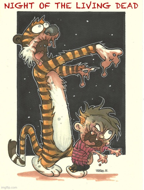 Zombie Calvin & Hobbes… | NIGHT OF THE LIVING DEAD | image tagged in calvin and hobbes,zombies,night of the living dead,tribute | made w/ Imgflip meme maker