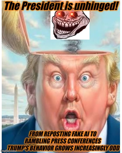 The orange elephant in the room. Trump increasingly disturbing unhinged behavior is becoming hard to ignore | image tagged in trump,unhinged,maga doesn't care,can't ignore it,anymore | made w/ Imgflip meme maker
