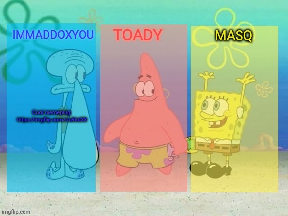dunno why it hasn't been approved yet tho, mods are kinda slow | Cool memeplug:
https://imgflip.com/i/a86d38 | image tagged in the best f king spongebob temp in the history of ever | made w/ Imgflip meme maker