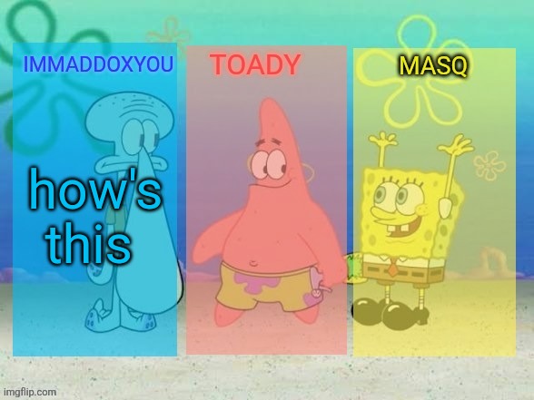 how's this | image tagged in the best f king spongebob temp in the history of ever | made w/ Imgflip meme maker