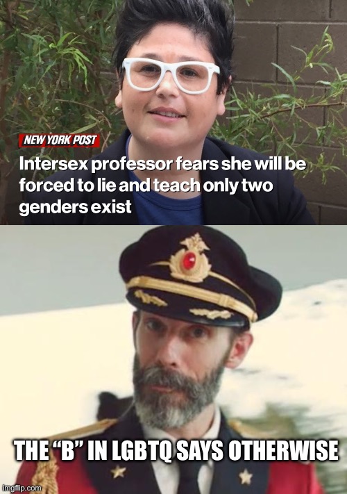Bi = 2 | THE “B” IN LGBTQ SAYS OTHERWISE | image tagged in captain obvious,politics lol,memes | made w/ Imgflip meme maker
