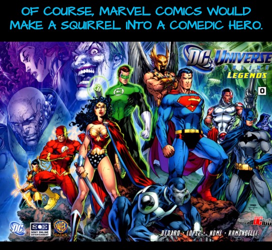 OF COURSE, MARVEL COMICS WOULD MAKE A SQUIRREL INTO A COMEDIC HERO. | made w/ Imgflip meme maker