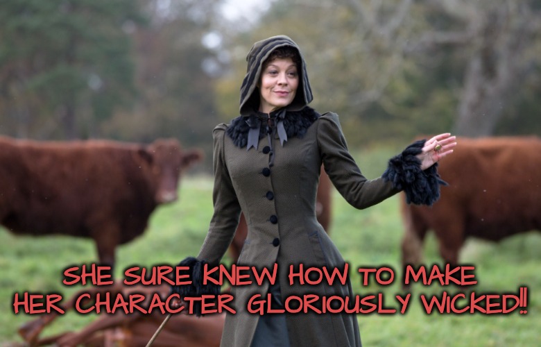 SHE SURE KNEW HOW TO MAKE HER CHARACTER GLORIOUSLY WICKED!! | made w/ Imgflip meme maker