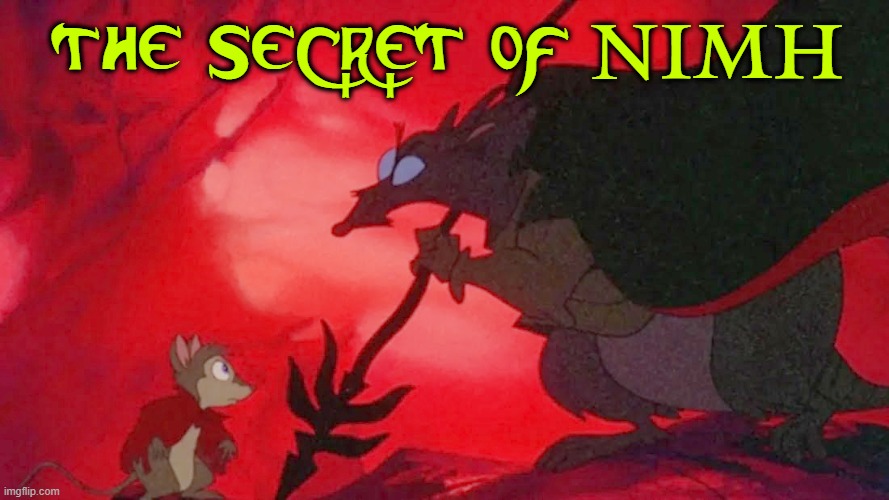 if you love rodents AND fantasy | NIMH; THE SECRET OF | image tagged in mice,fantasy,1980s,animated,rats,secret | made w/ Imgflip meme maker