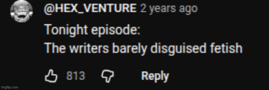 The writer's barely disguised fetish | image tagged in the writer's barely disguised fetish | made w/ Imgflip meme maker